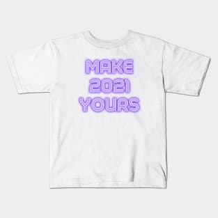 Make 2021 Yours Kids T-Shirt